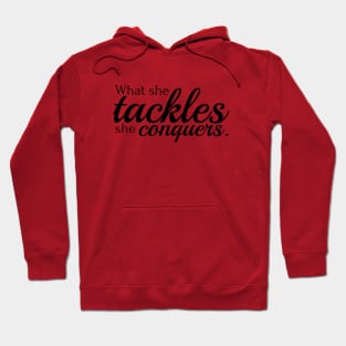What she tackles she conquers Hoodie